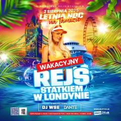 Wakacyjny Rejs Statkiem "Letnia noc na Tamizie" DJ DANTE + DJ WSE | Londyn
