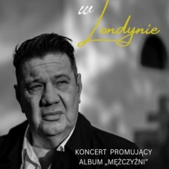 MAREK DYJAK W LONDYNIE – KONCERT PROMUJĄCY NOWĄ PŁYTĘ “MĘŻCZYŹNI”!  